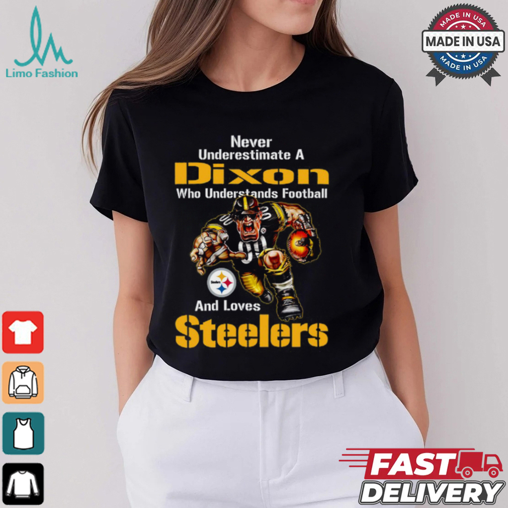 Never Underestimate A Who Understands Football And Loves Steelers Shirt Never Underestimate A Who Understands Football And Loves Steelers Shirt