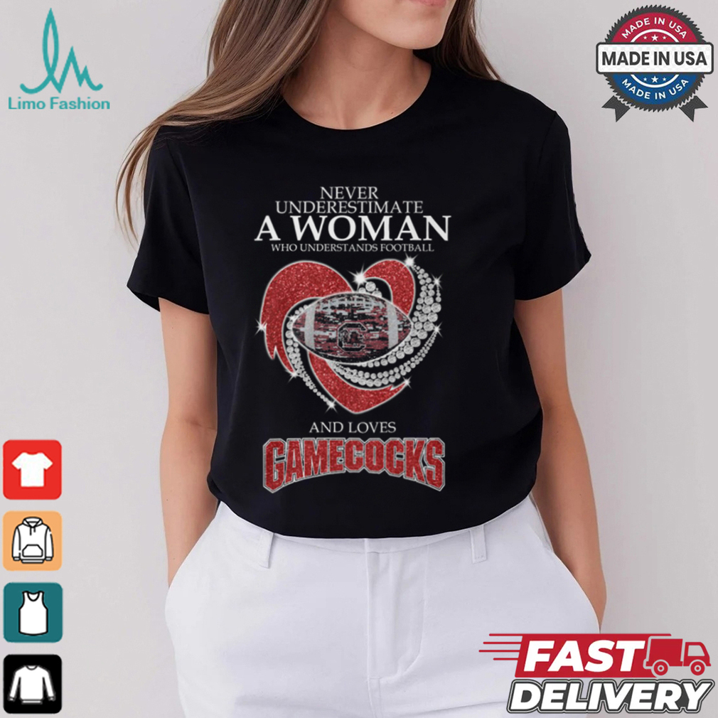 Never Underestimate A Woman Who Understands Football And Loves Gamecocks Shirt Never Underestimate A Woman Who Understands Football And Loves Gamecocks Shirt