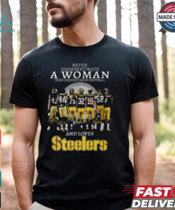 Never Underestimate A Woman Who Understands Football Ward Braham And Loves Steelers Shirt