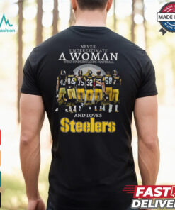 Never Underestimate A Woman Who Understands Football Ward Braham And Loves Steelers Shirt