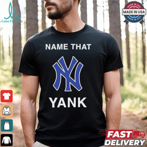 New York Yankees name that yank shirt