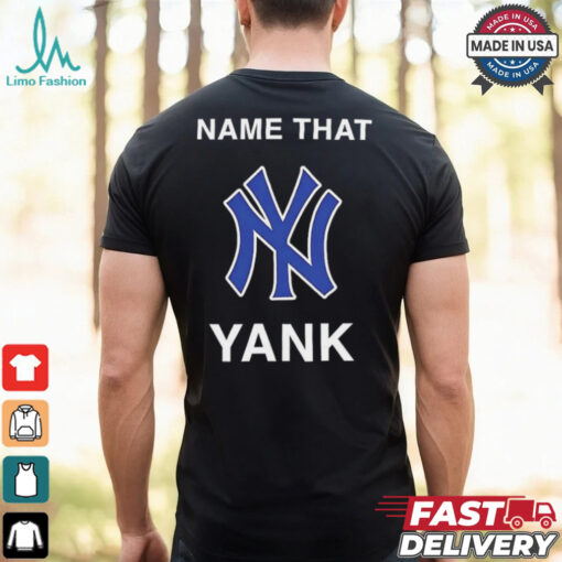 New York Yankees name that yank shirt