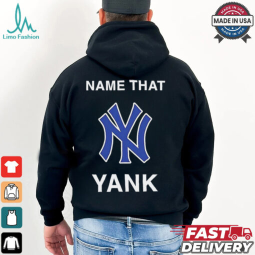 New York Yankees name that yank shirt