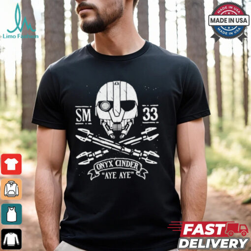 Onyx Cinder aye aye shirt