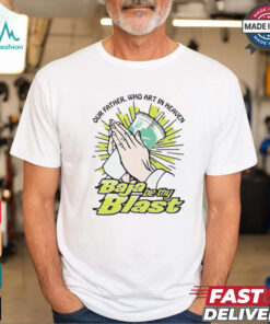 Our Father Who Art In Heaven Baja Be Thy Blast Shirt