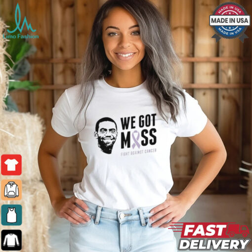 Randy Moss We Got Moss Fight Against Cancer T shirt