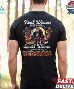 Real Women Love Football Smart Women Love The Red Skins Shirt
