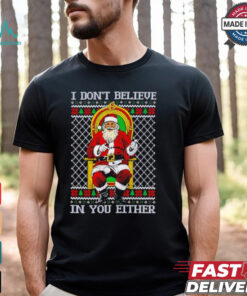 Santa Claus I don’t believe in you either Christmas shirt