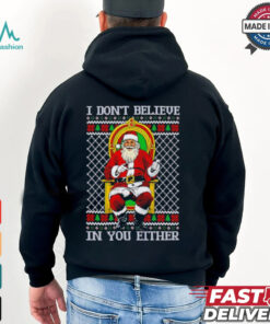 Santa Claus I don’t believe in you either Christmas shirt