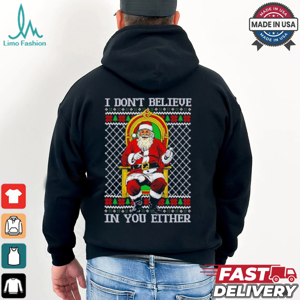 Santa Claus I don’t believe in you either Christmas shirt Santa Claus I don’t believe in you either Christmas shirt