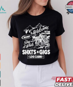 ShxtsNGigs Welcome To The Log Cabin Stay A While 2024 Tour T Shirt