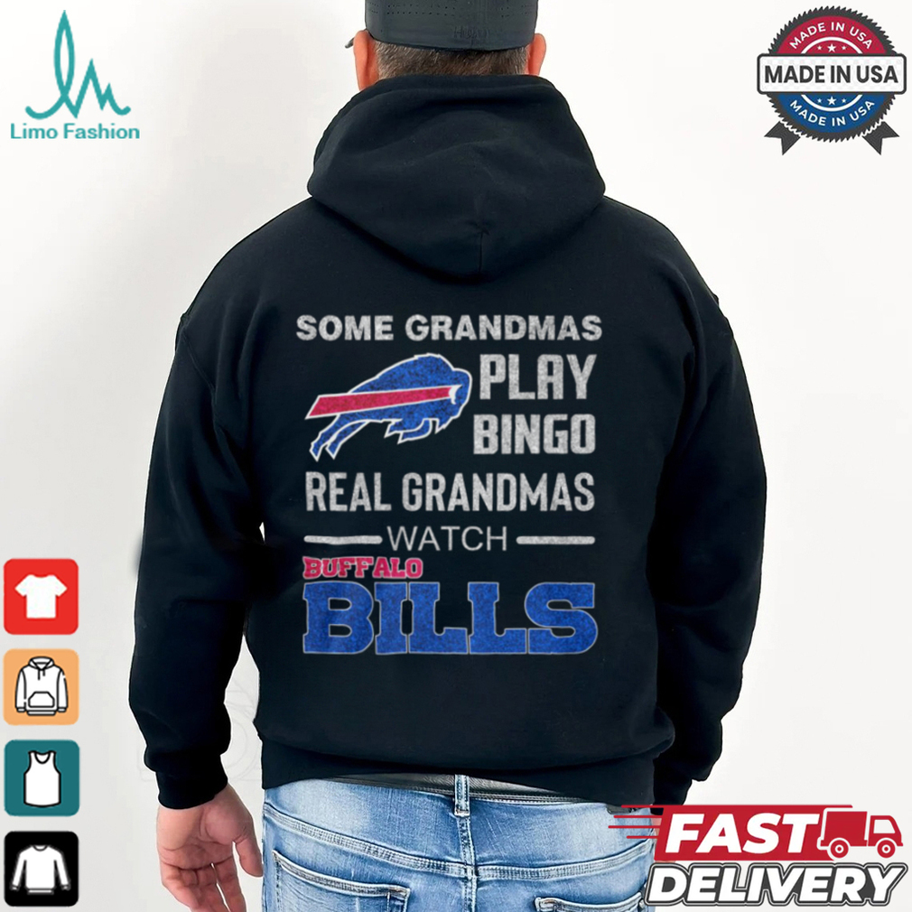 Some Grandmas Play Bingo Real Grandmas Watch Buffalo Bills Shirt Some Grandmas Play Bingo Real Grandmas Watch Buffalo Bills Shirt