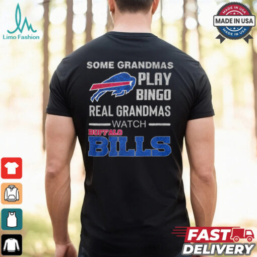 Some Grandmas Play Bingo Real Grandmas Watch Buffalo Bills Shirt
