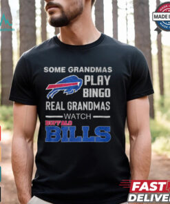 Some Grandmas Play Bingo Real Grandmas Watch Buffalo Bills Shirt