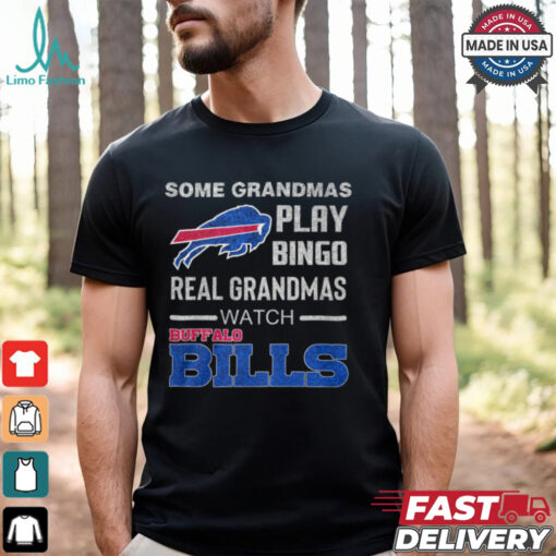 Some Grandmas Play Bingo Real Grandmas Watch Buffalo Bills Shirt