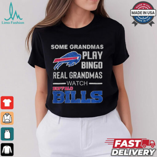 Some Grandmas Play Bingo Real Grandmas Watch Buffalo Bills Shirt