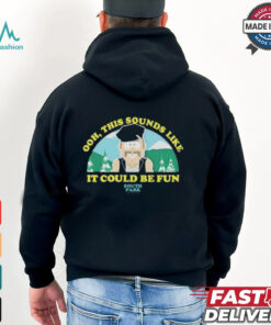 South Park This Sounds Like It Could Be Fun T Shirt