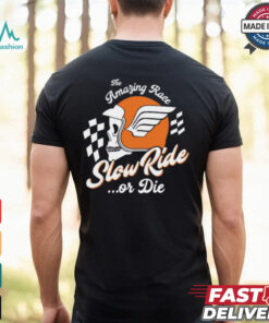 The Amazing Race Slow Ride Or Die Shirt - A humorous and laid-back T-shirt inspired by *The Amazing Race*, featuring the phrase 