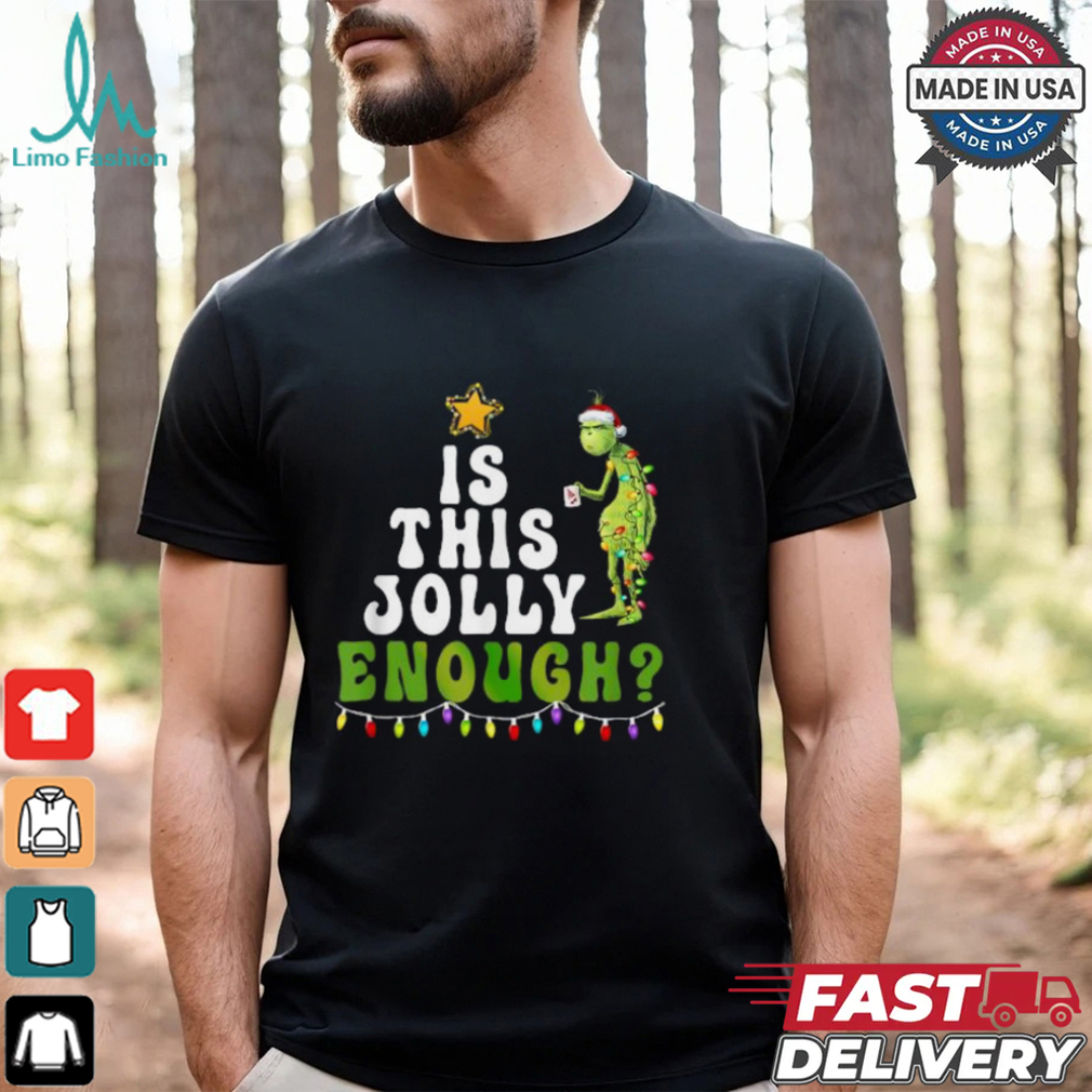 The Grinch Is This Jolly Enough Tree Lights Merry Christmas T shirts The Grinch Is This Jolly Enough Tree Lights Merry Christmas T shirts