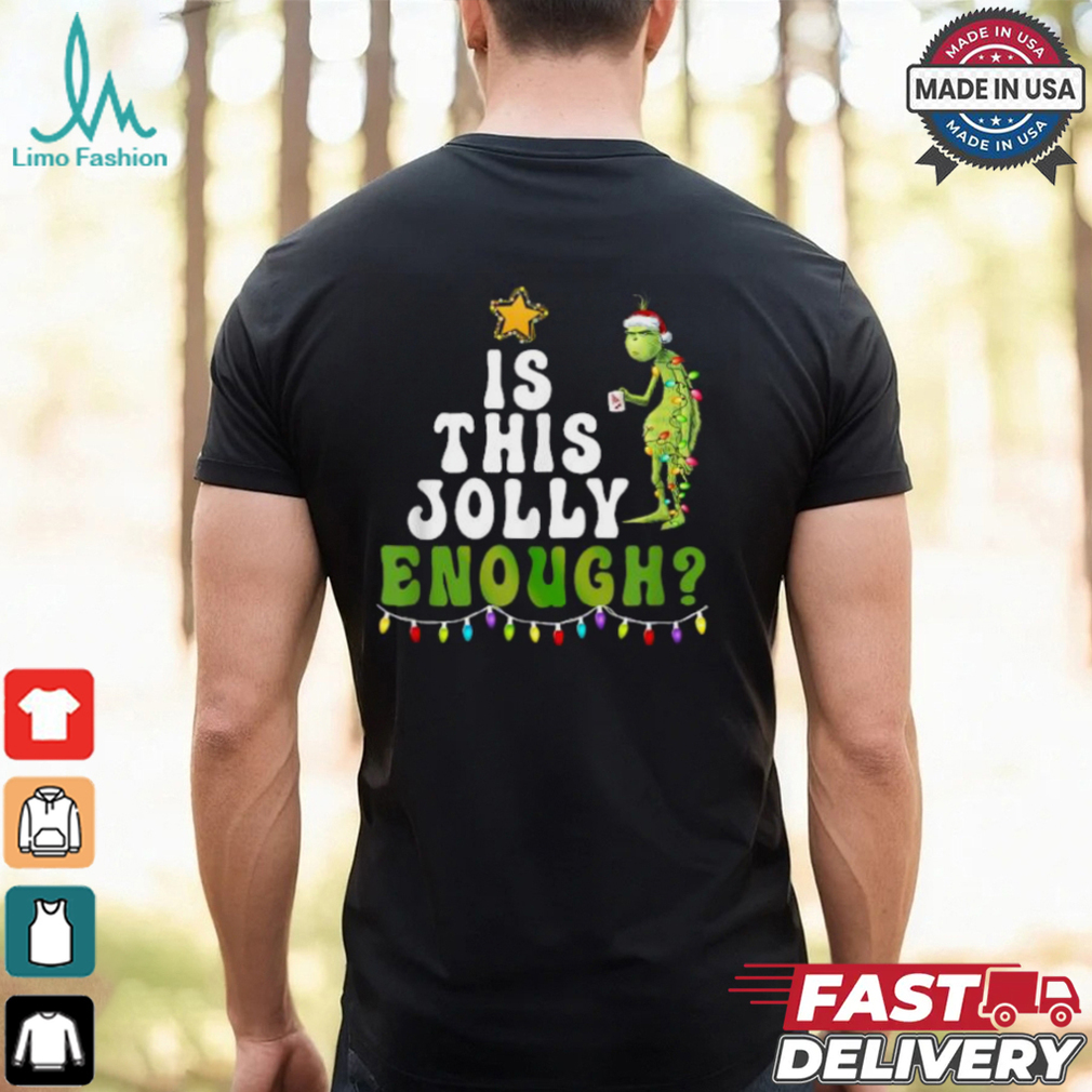 The Grinch Is This Jolly Enough Tree Lights Merry Christmas T shirts The Grinch Is This Jolly Enough Tree Lights Merry Christmas T shirts