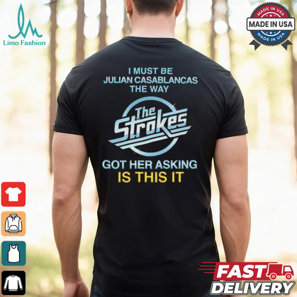The Strokes Got Her Asking Is This It Shirt The Strokes Got Her Asking Is This It Shirt