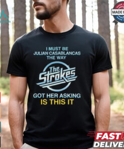 The Strokes Got Her Asking Is This It Shirt