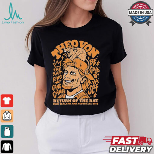 Theo Von The Rat King Gang Gang Be Good To Ya Self Return Of The Rat New Zealand And Australia Tour 2024 Auckland T shirt