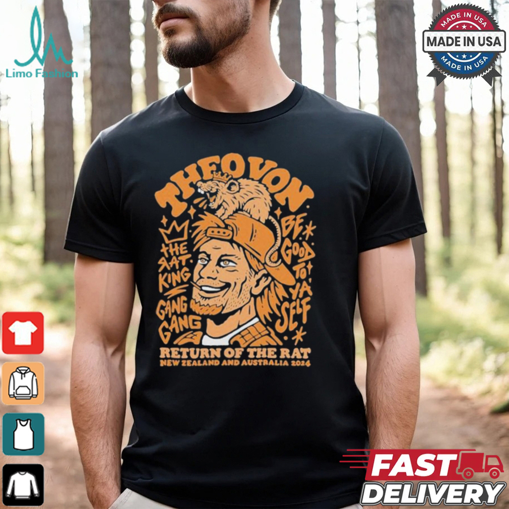Theo Von The Rat King Gang Gang Be Good To Ya Self Return Of The Rat New Zealand And Australia Tour 2024 Auckland T shirt Theo Von The Rat King Gang Gang Be Good To Ya Self Return Of The Rat New Zealand And Australia Tour 2024 Auckland T shirt