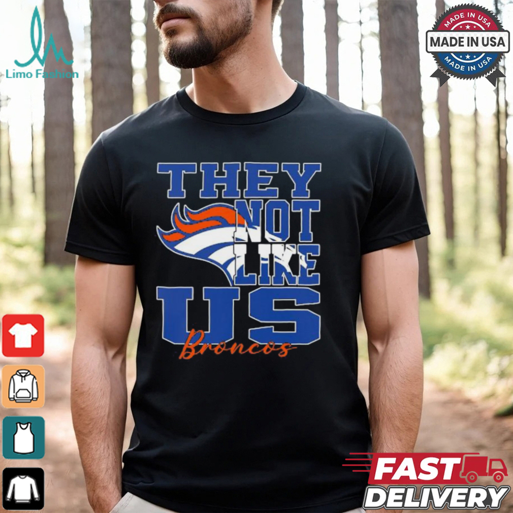 They Not Like Us Denver Broncos Nfl Football shirt They Not Like Us Denver Broncos Nfl Football shirt