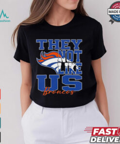 They Not Like Us Denver Broncos Nfl Football shirt