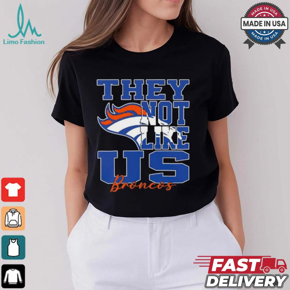 They Not Like Us Denver Broncos Nfl Football shirt They Not Like Us Denver Broncos Nfl Football shirt