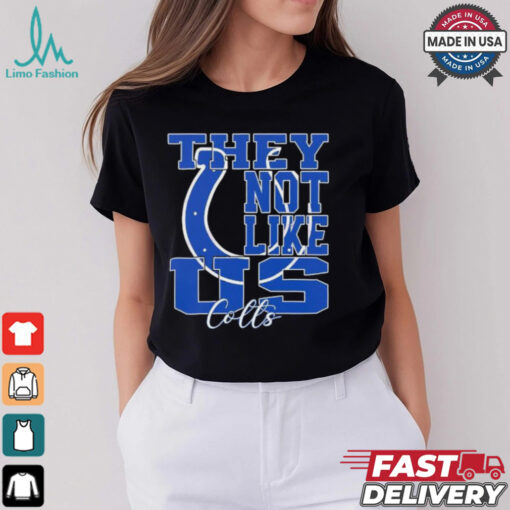 They Not Like Us Indianapolis Colts Nfl Football shirt