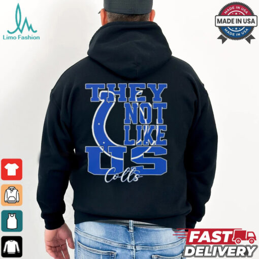 They Not Like Us Indianapolis Colts Nfl Football shirt