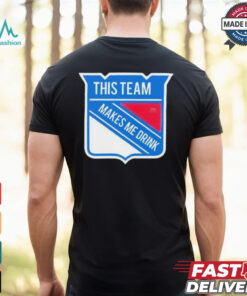 This team makes me drink New York Rangers shirt