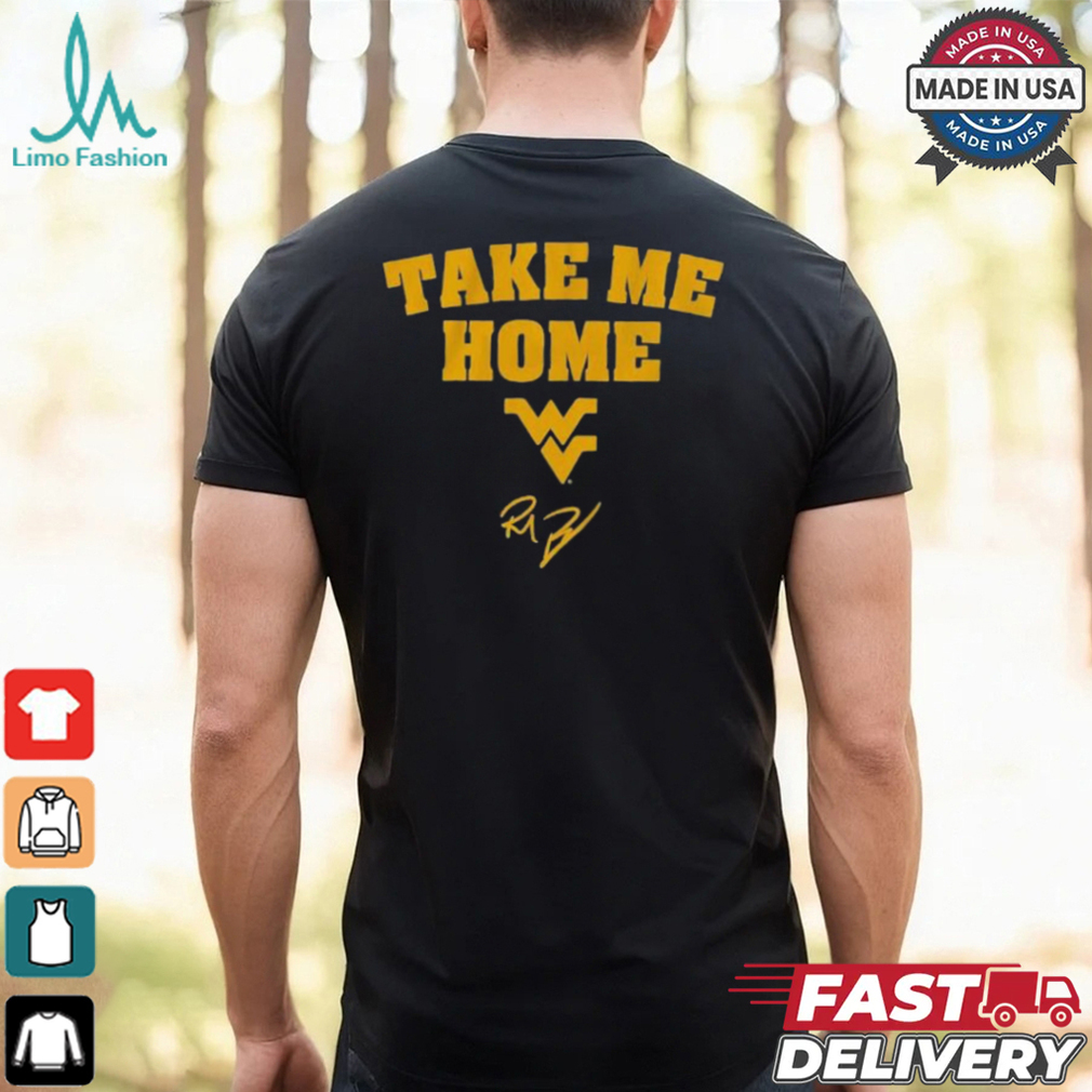 West Virginia Mountaineers Football Rich Rodriguez Take Me Home T shirt West Virginia Mountaineers Football Rich Rodriguez Take Me Home T shirt
