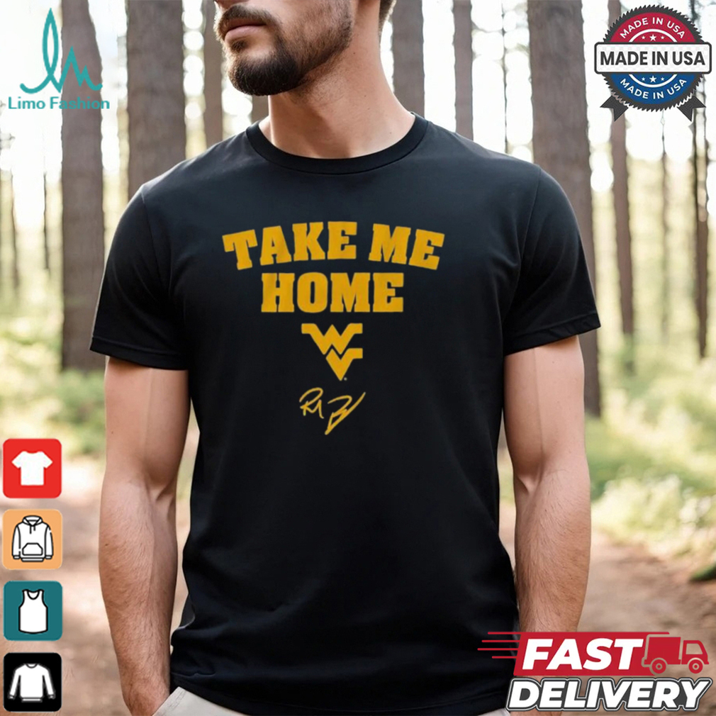 West Virginia Mountaineers Football Rich Rodriguez Take Me Home T shirt West Virginia Mountaineers Football Rich Rodriguez Take Me Home T shirt