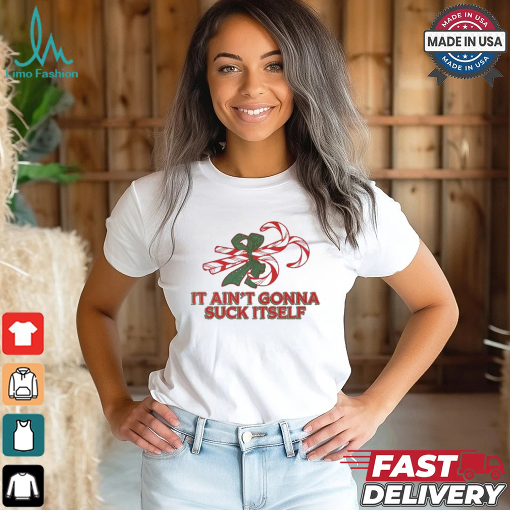 it Ain’t Gonna Suck Itself Christmas T Shirt it Ain’t Gonna Suck Itself Christmas T Shirt