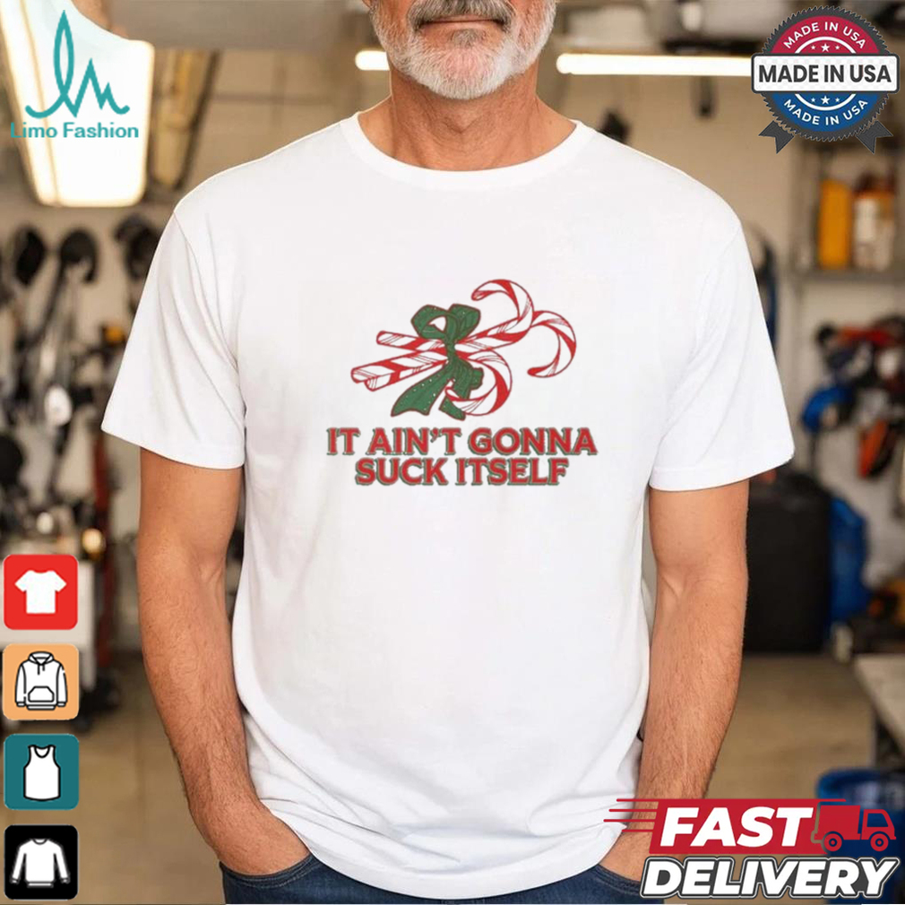 it Ain’t Gonna Suck Itself Christmas T Shirt it Ain’t Gonna Suck Itself Christmas T Shirt