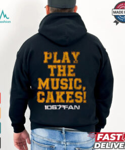 106.7 the Fan Play the Music Cakes Shirt