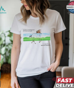 Artificial Intelligence Will Never Be Able To Replicate My Natural Stupidity Horse T shirt