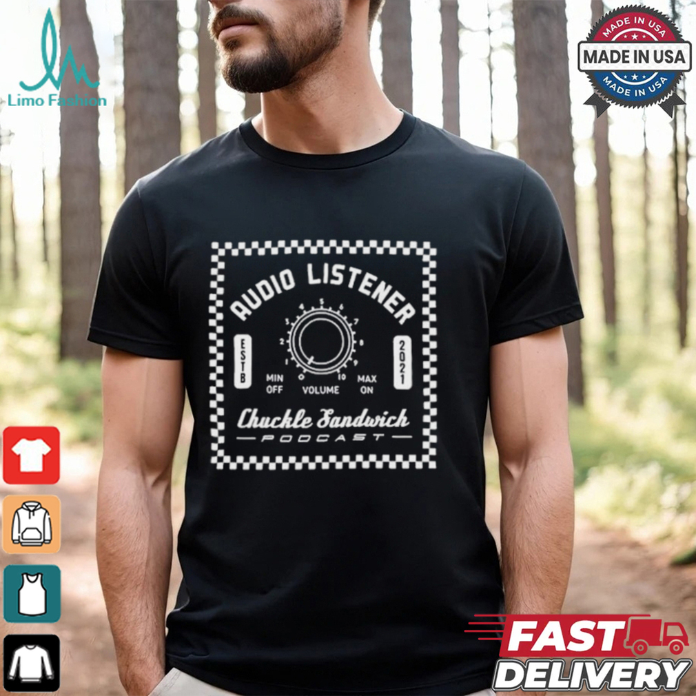 Chuckle Sandwich Audio Listener Chuckle T Shirt Chuckle Sandwich Audio Listener Chuckle T Shirt