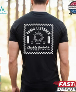 Chuckle Sandwich Audio Listener Chuckle T Shirt