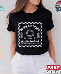 Chuckle Sandwich Audio Listener Chuckle T Shirt