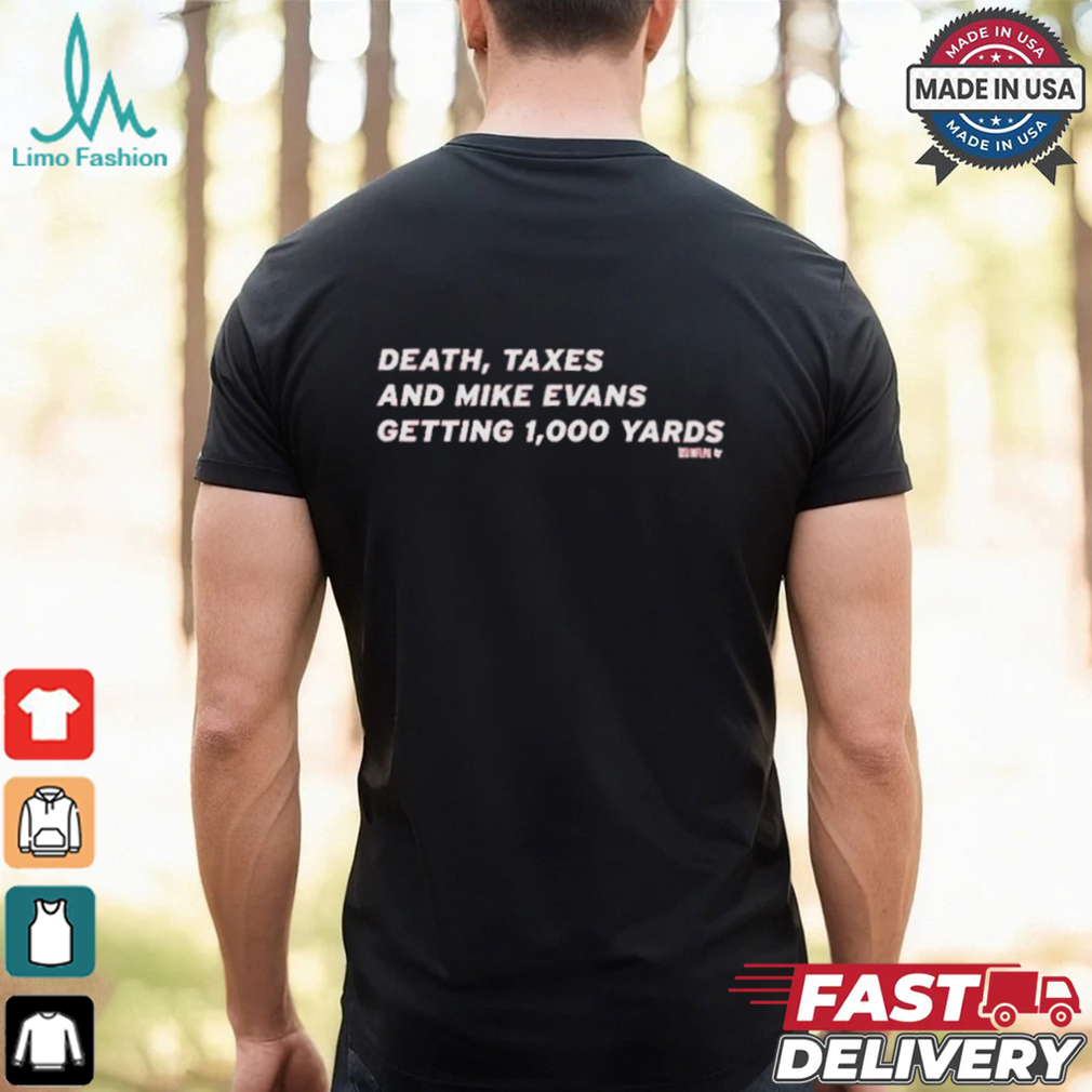 Death, Taxes And Mike Evans Getting 1,000 Yards T shirt Death, Taxes And Mike Evans Getting 1,000 Yards T shirt