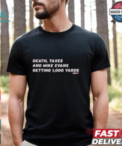 Death, Taxes And Mike Evans Getting 1,000 Yards T shirt