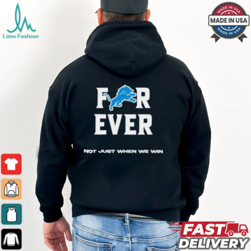 Detroit Lions Forever Not Just When We Win Shirt