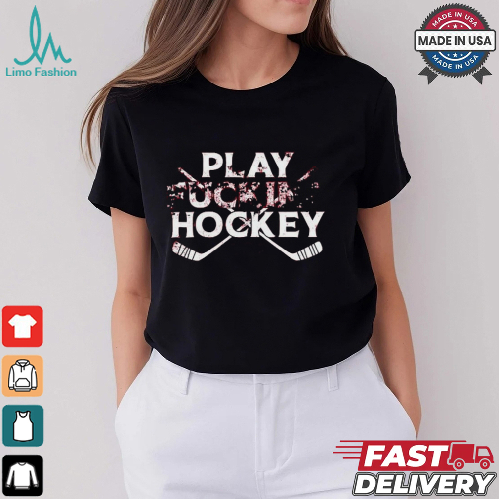 Detroit Red Wings Play Fucking Hockey T Shirt Detroit Red Wings Play Fucking Hockey T Shirt