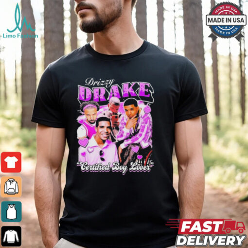 Drake Drizzy Certified Boy Lover T shirt