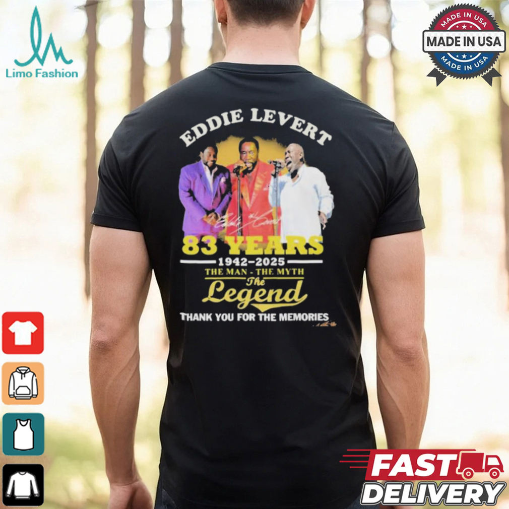Eddie Levert 83 Years 1942 2025 The Man The Myth The Legend Thank You For The Memories T Shirt Eddie Levert 83 Years 1942 2025 The Man The Myth The Legend Thank You For The Memories T Shirt