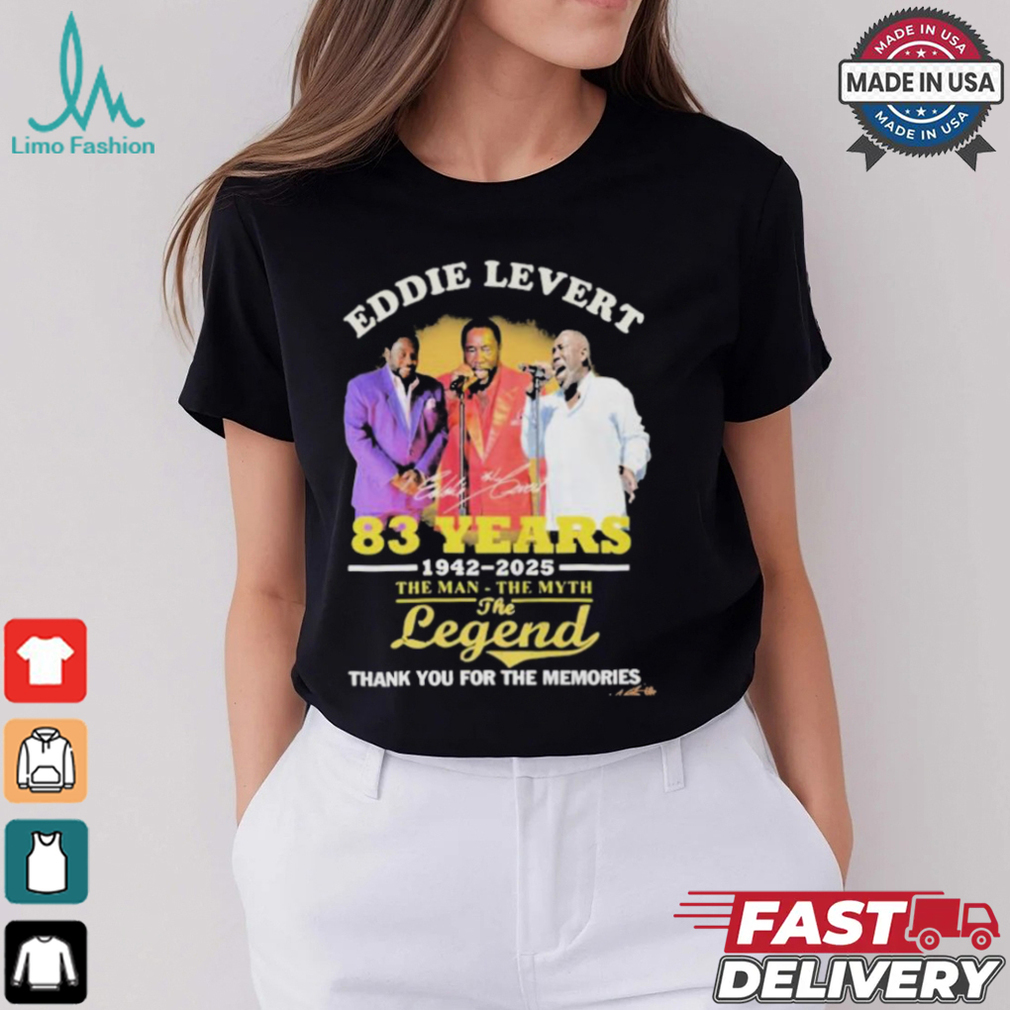 Eddie Levert 83 Years 1942 2025 The Man The Myth The Legend Thank You For The Memories T Shirt Eddie Levert 83 Years 1942 2025 The Man The Myth The Legend Thank You For The Memories T Shirt